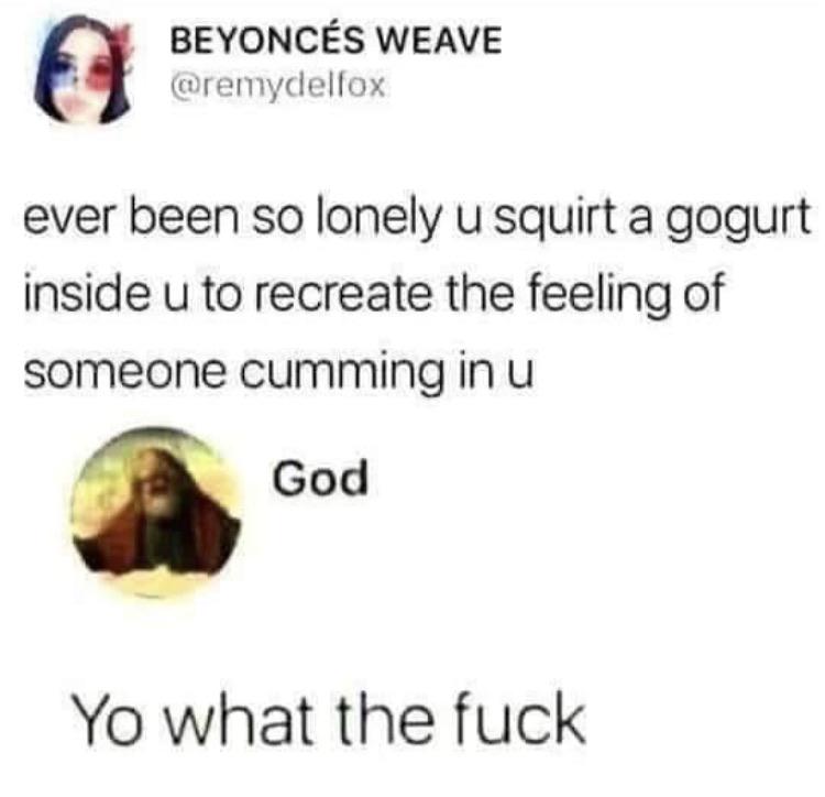 Ah yes. r/BrandNewSentence