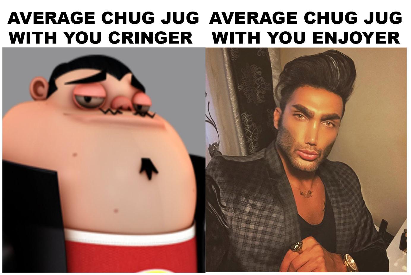 Chug jug with you for life r/memes