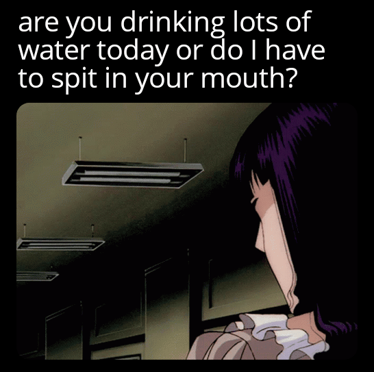 go drink some water and fix your posture r/memes