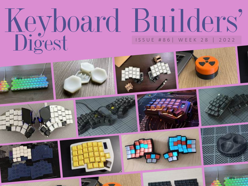 Keyboard Builders' Digest // Issue 86 r/ErgoMechKeyboards