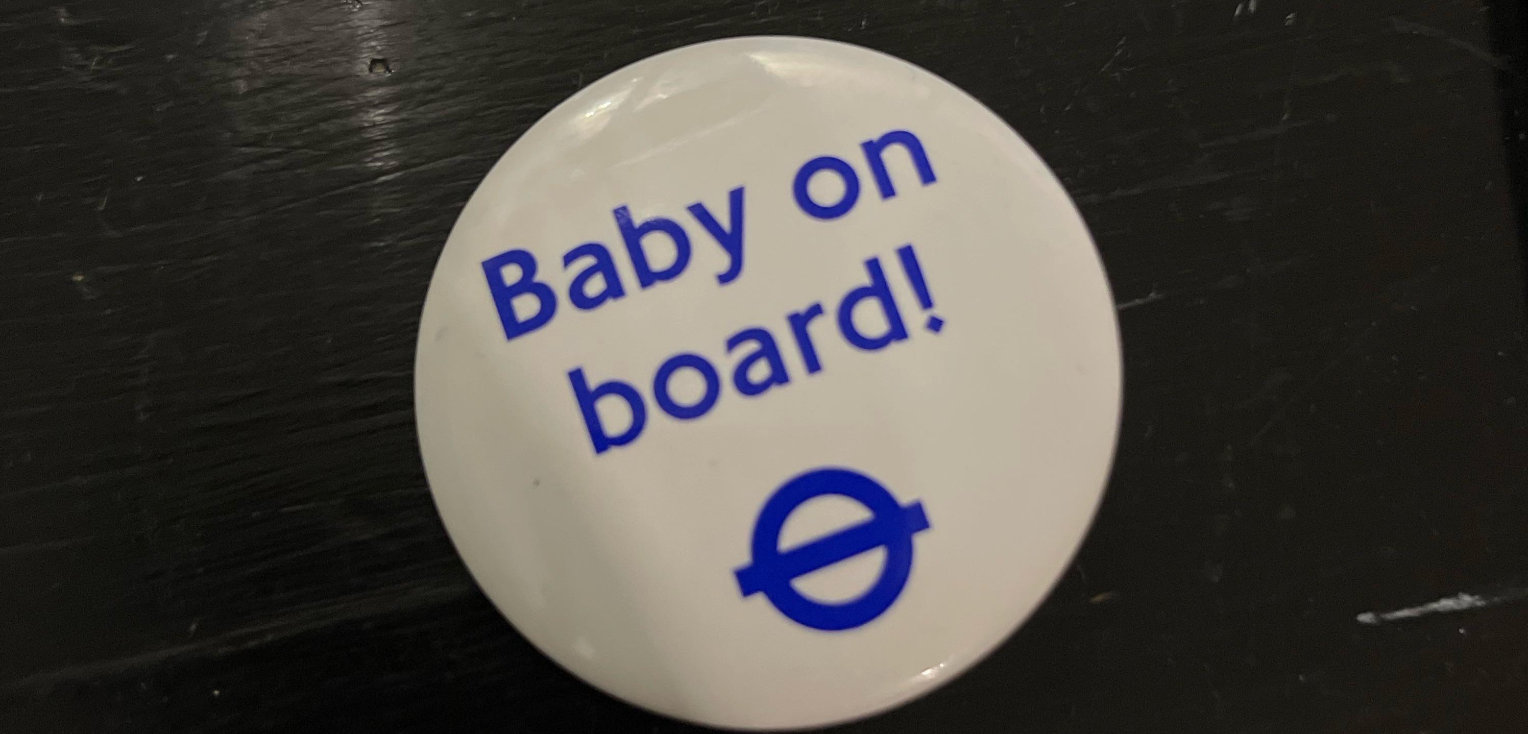 Got my baby on board badge this weekend in the post! Tell me your (good