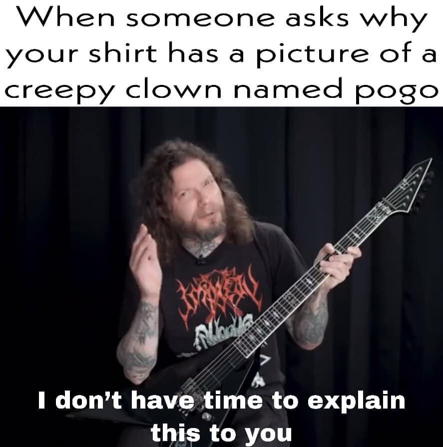 I don’t have time to explain this to you AcidBath
