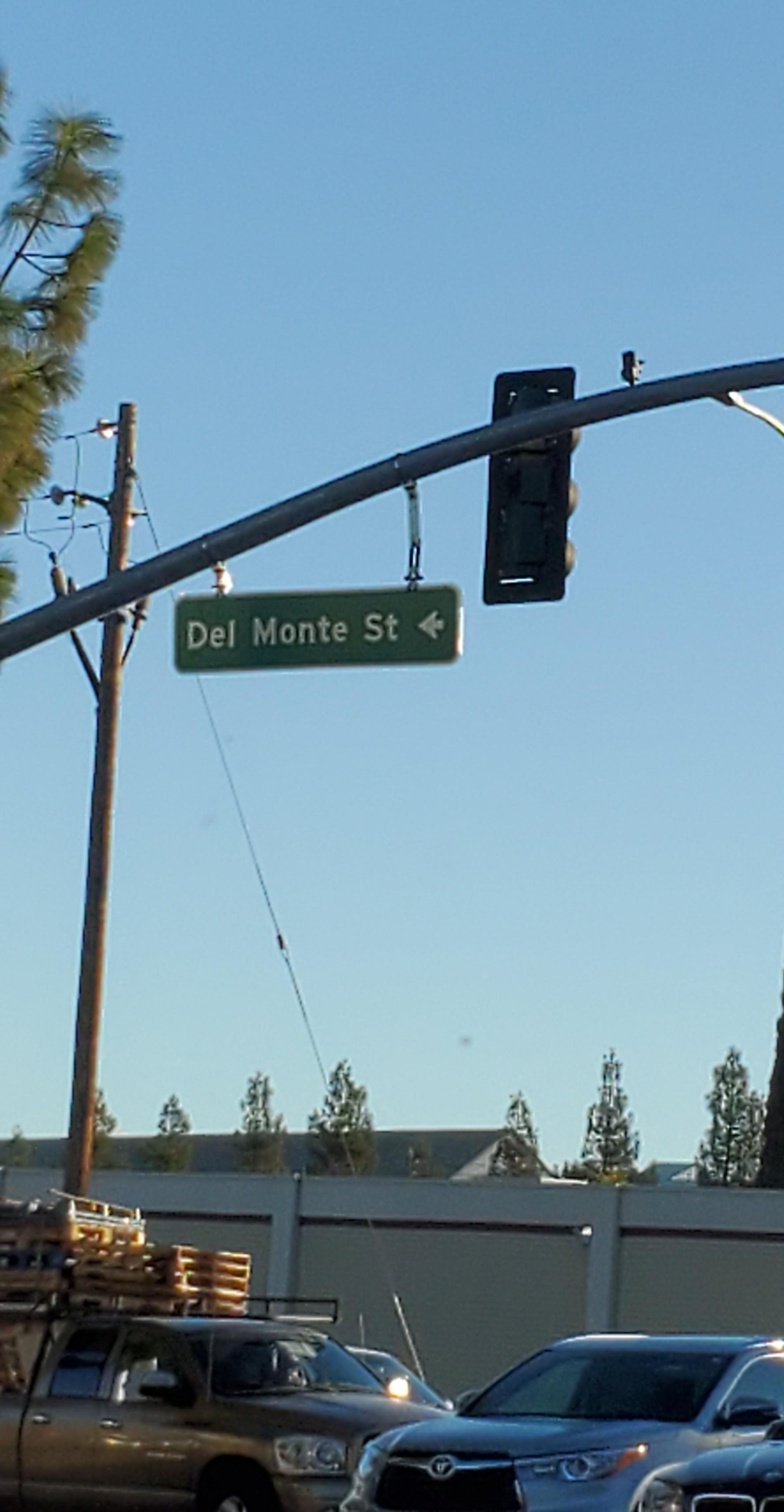 Del Monte Street (I saw this while going to the store and the first