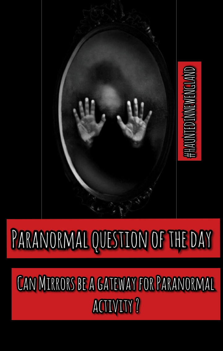Paranormal questions of the day. Can Mirrors be a pathway for