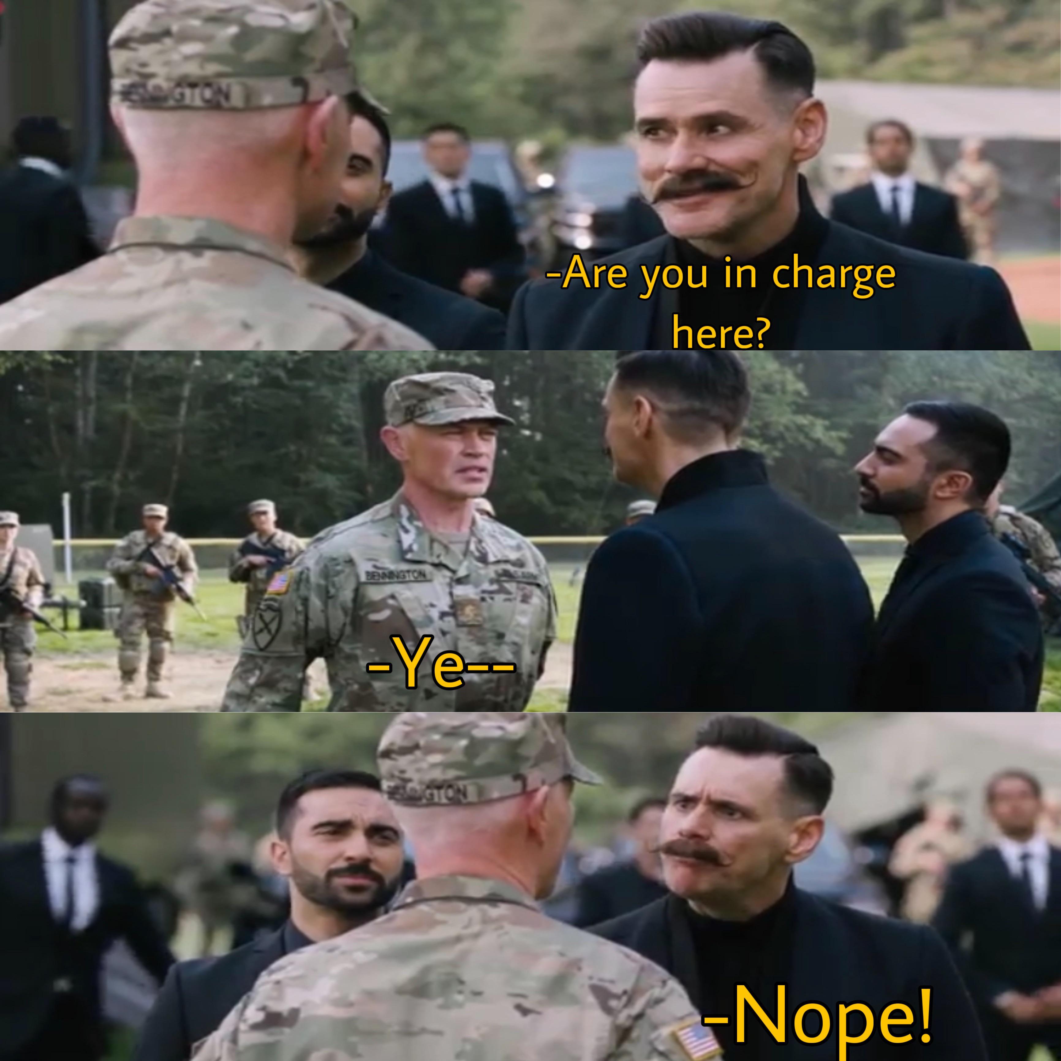 I tried looking up some “Are you in charge here” meme templates but