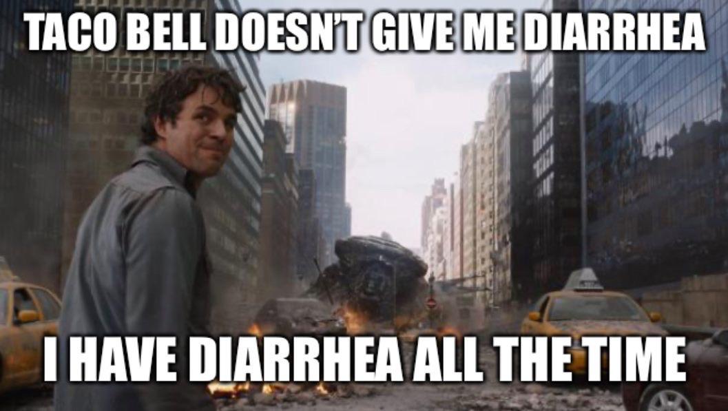When my friends say Taco Bell gives them diarrhea r/tacobell
