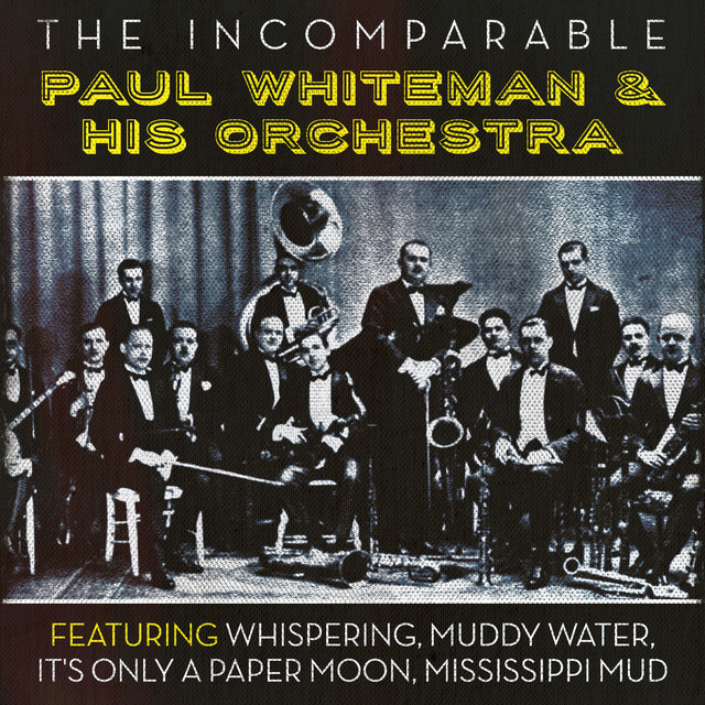 The Paul Whiteman & His Orchestra by Paul Whiteman on Spotify