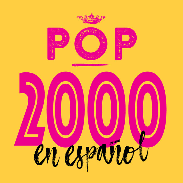 Pop 2000 en Español by Various Artists on Spotify
