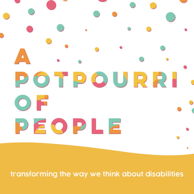 A Potpourri of People Transforming The Way We Think About Disabilities