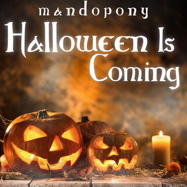 Halloween Is Coming by MandoPony on Spotify
