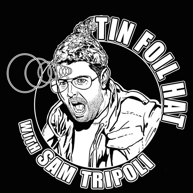 Tin Foil Hat With Sam Tripoli Podcast on Spotify