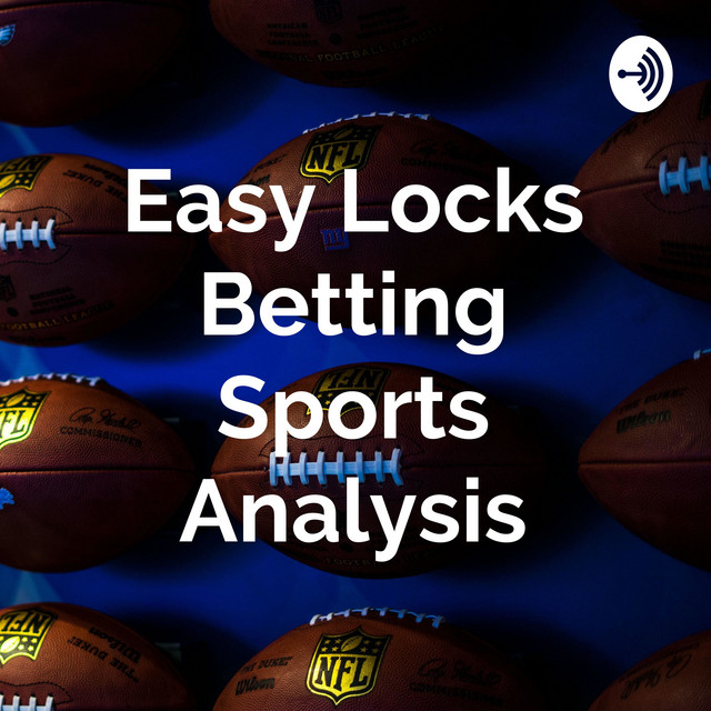 Easy Locks Betting Sports Analysis Podcast on Spotify