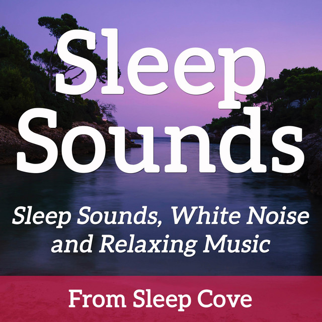 Sleep Sounds White Noise & Sleep Music from Sleep Cove Podcast on