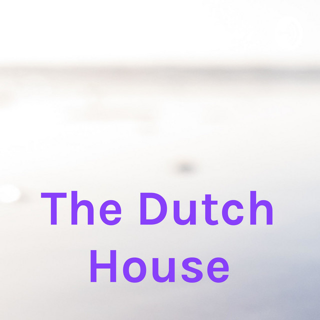 The Dutch House Podcast on Spotify