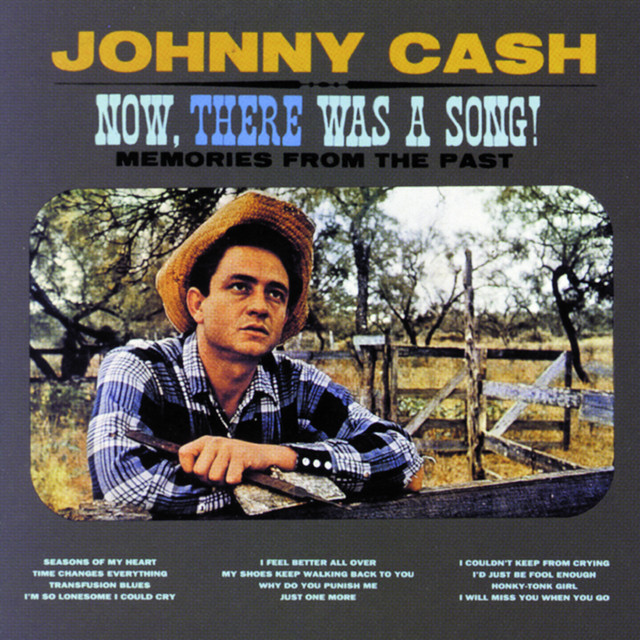 Now, There Was A Song! by Johnny Cash on Spotify