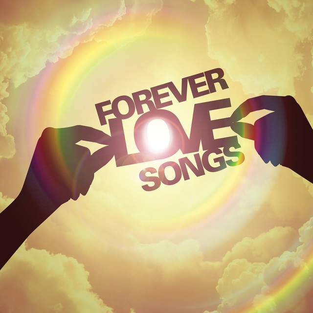 Forever Love Songs by Various Artists on Spotify