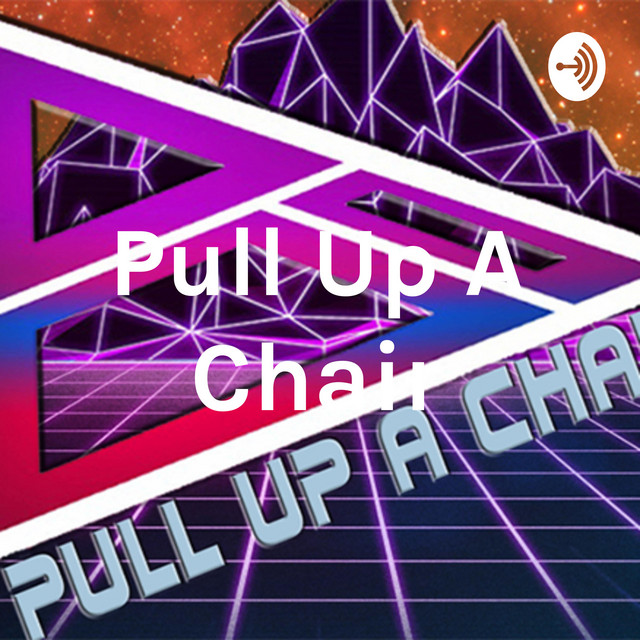 Pull Up A Chair Podcast on Spotify