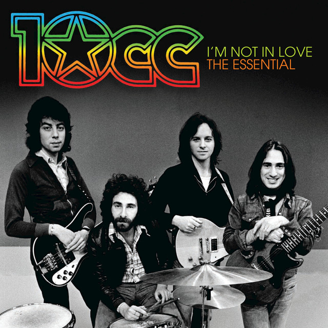 I’m Not In Love The Essential 10cc by 10cc on Spotify
