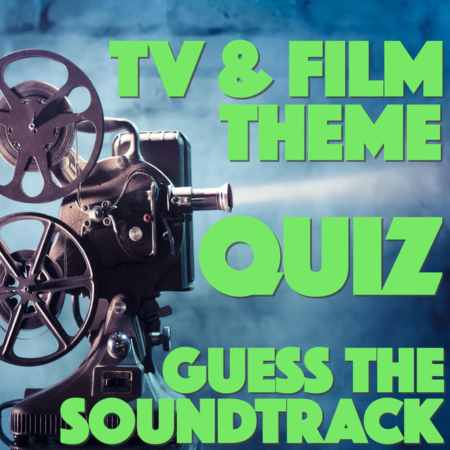 TV & Film Theme Quiz Guess the Soundtrack! by Various Artists on Spotify