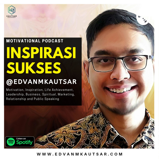 Inspirasi Sukses Edvan M Kautsar Podcast on Spotify
