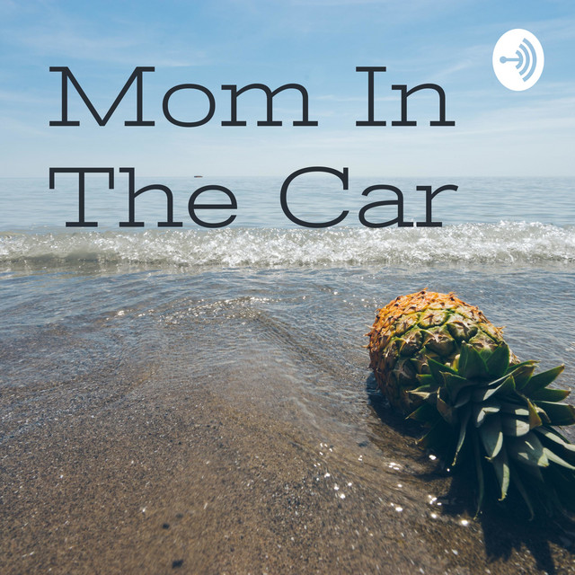 Mom In The Car Podcast on Spotify