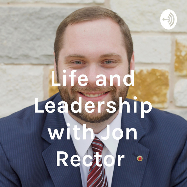 Life and Leadership with Jon Rector Podcast on Spotify