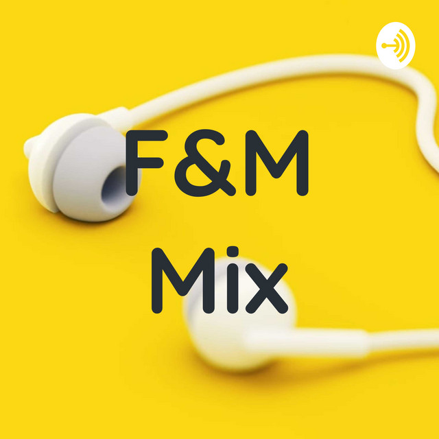 F&M Mix Podcast on Spotify