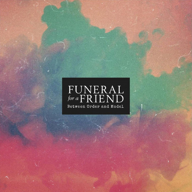Between Order and Model Album by Funeral for a Friend Lyreka