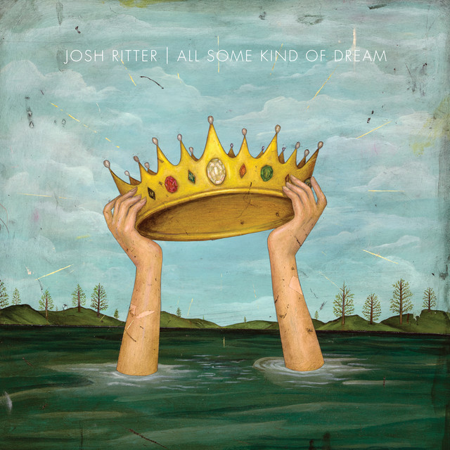 All Some Kind of Dream by Josh Ritter on Spotify
