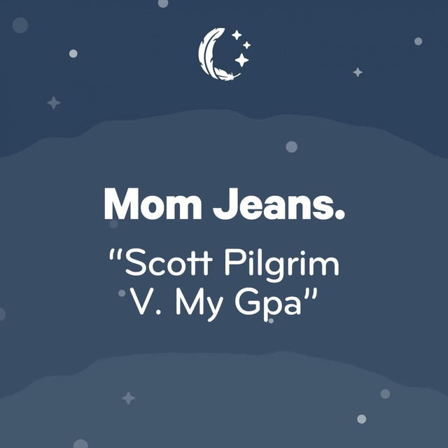 Scott Pilgrim V. My Gpa (Mom Jeans) by Sparrow Sleeps on Spotify