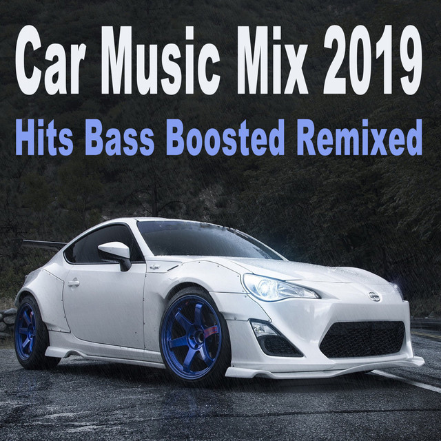 Car Music Mix 2019 (Hits Bass Boosted Remixed) by Various Artists on