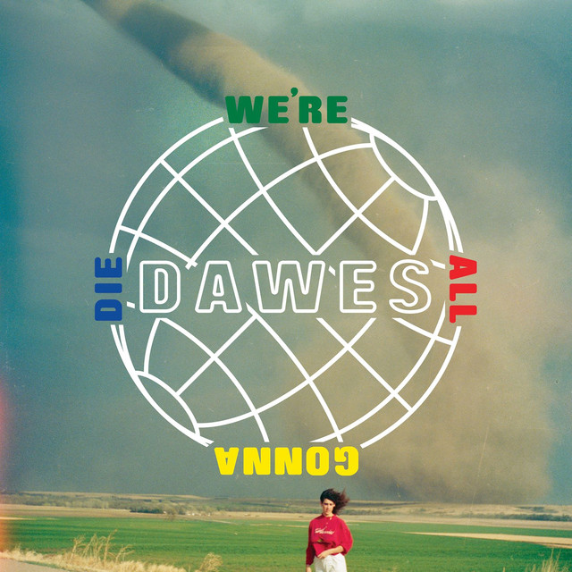 We're All Gonna Die by Dawes on Spotify