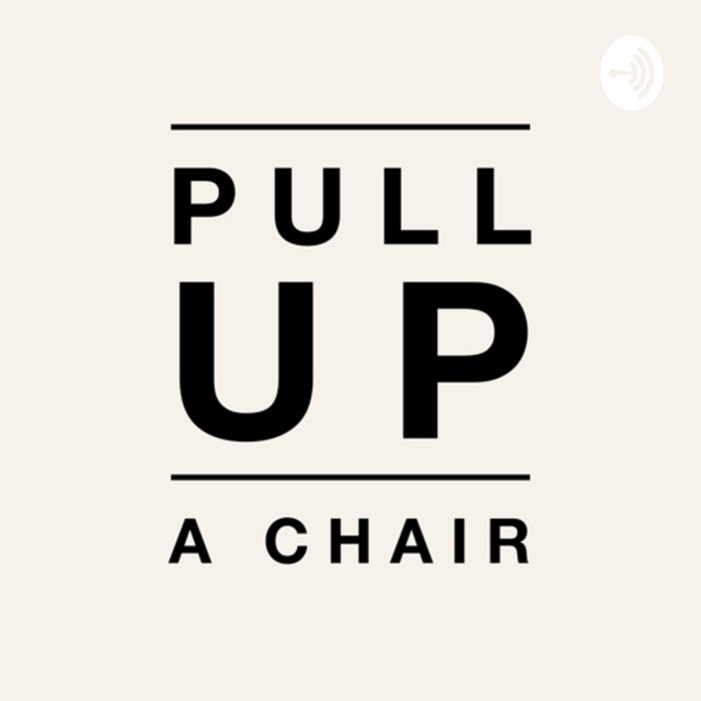 Pull Up a Chair Podcast on Spotify