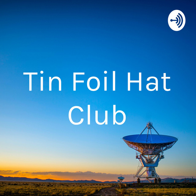 Tin Foil Hat Club Podcast on Spotify