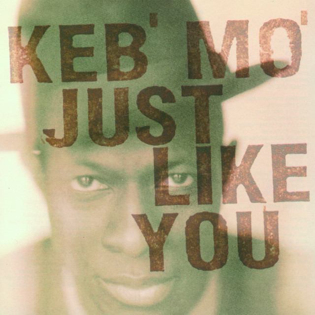 Keb' Mo' JUST LIKE YOU Songtexte, Lyrics, Übersetzungen & Hörproben