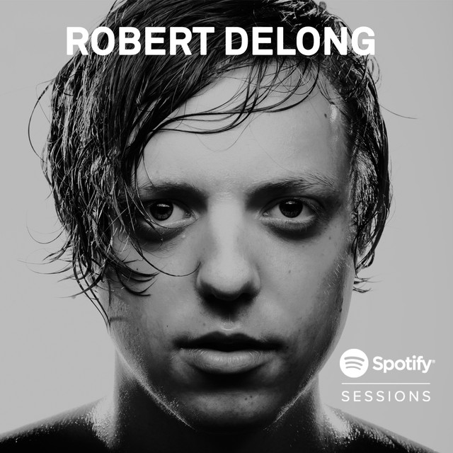 Spotify Sessions (Live From Spotify SXSW/2013) Album by Robert DeLong