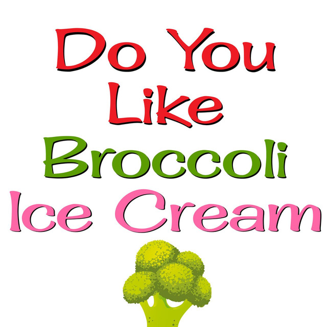 Do You Like Broccoli Ice Cream (A Cappella) [Children Nursery Rhyme], a