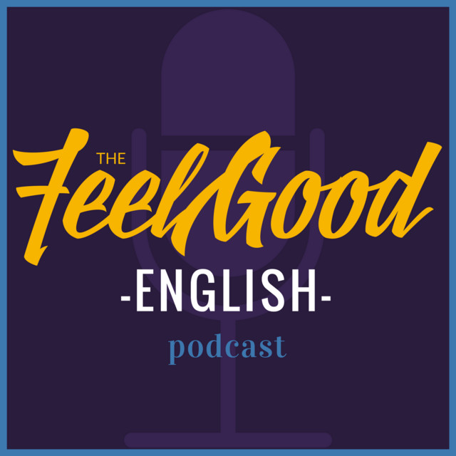 The Feel Good English Podcast Podcast on Spotify