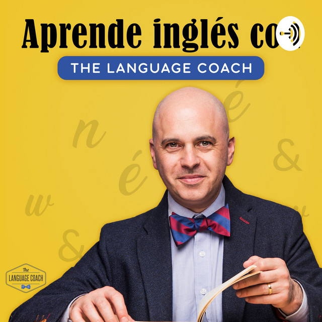 Aprende Inglés con The Language Coach Podcast on Spotify