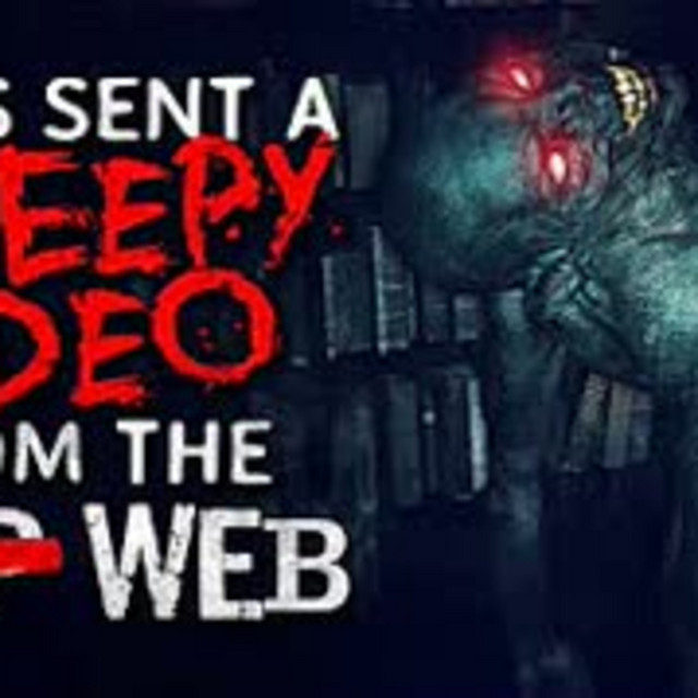 "I was sent a creepy video from the d p web" Creepypasta