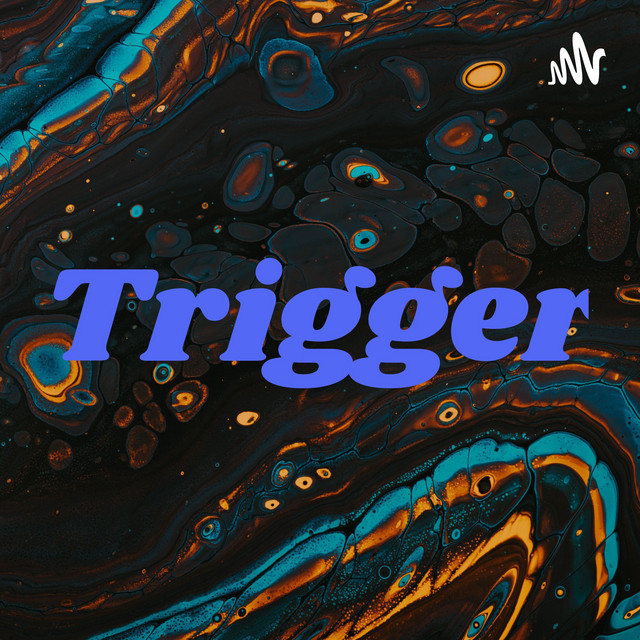 Trigger Podcast on Spotify