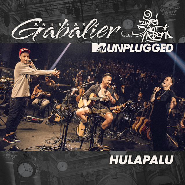 Hulapalu Live From MTV Unplugged, Wien / 2016, a song by Andreas Gabalier, 257ers on Spotify