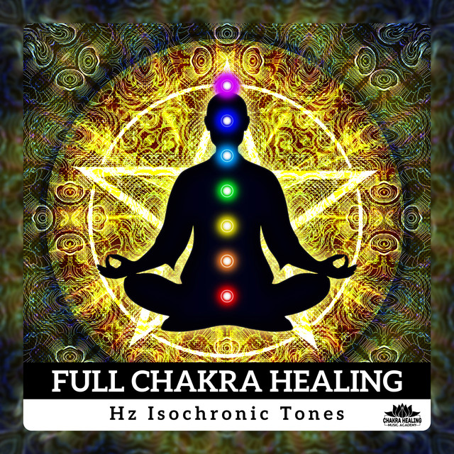 Full Chakra Healing (Hz Isochronic Tones Healing Meditation