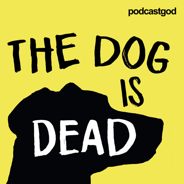 The Dog Is Dead Podcast on Spotify