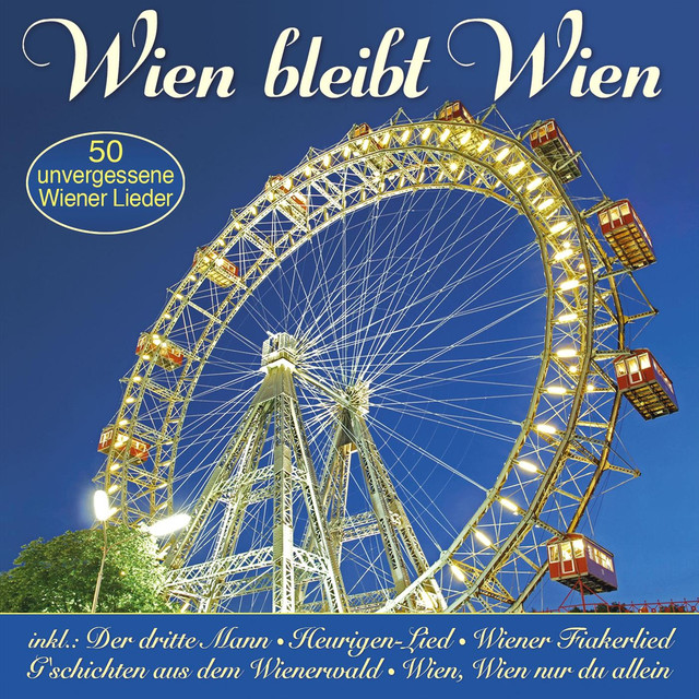 Wien bleibt Wien 50 unvergessene Wiener Lieder by Various Artists on