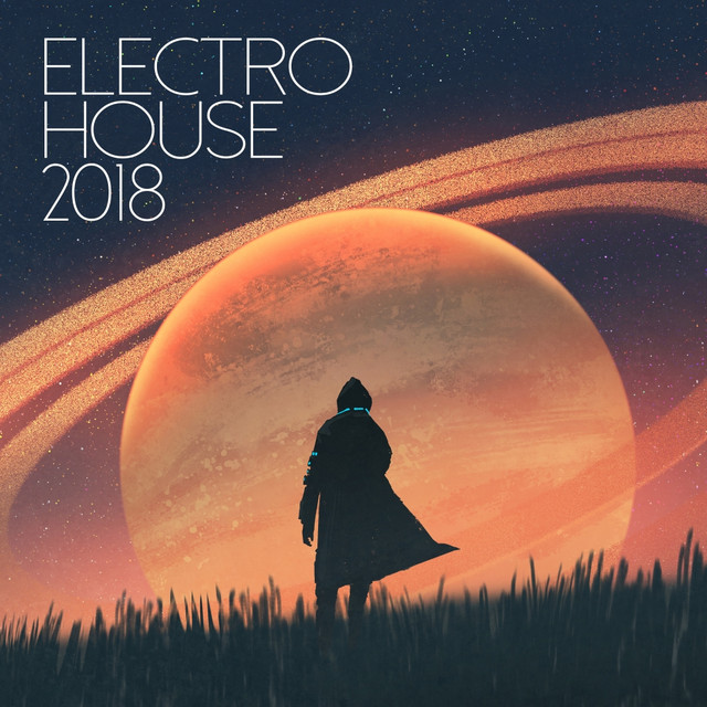 Electro House 2018 Compilation by Various Artists Spotify