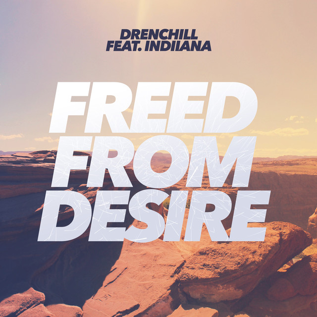 Freed from Desire (feat. Indiiana) by Drenchill on Spotify