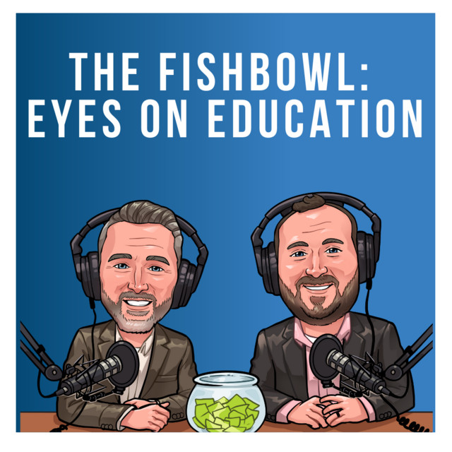 The Fishbowl Eyes on Education Podcast on Spotify