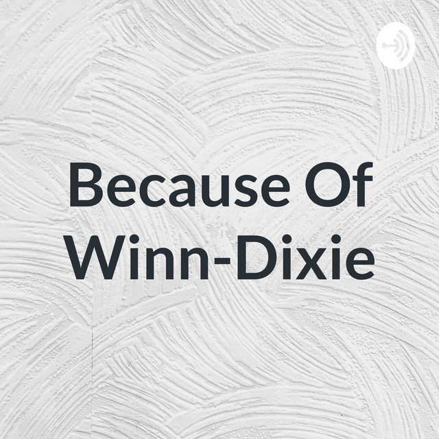 Because Of WinnDixie Podcast on Spotify