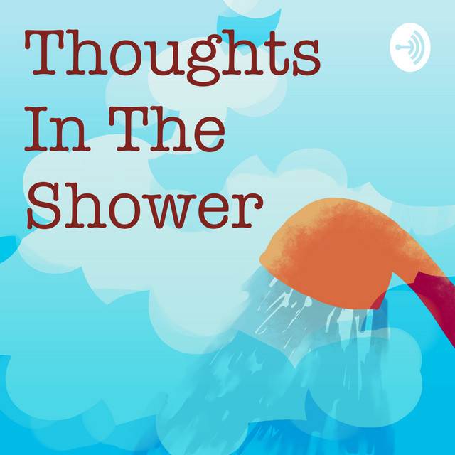 Thoughts In The Shower Podcast on Spotify